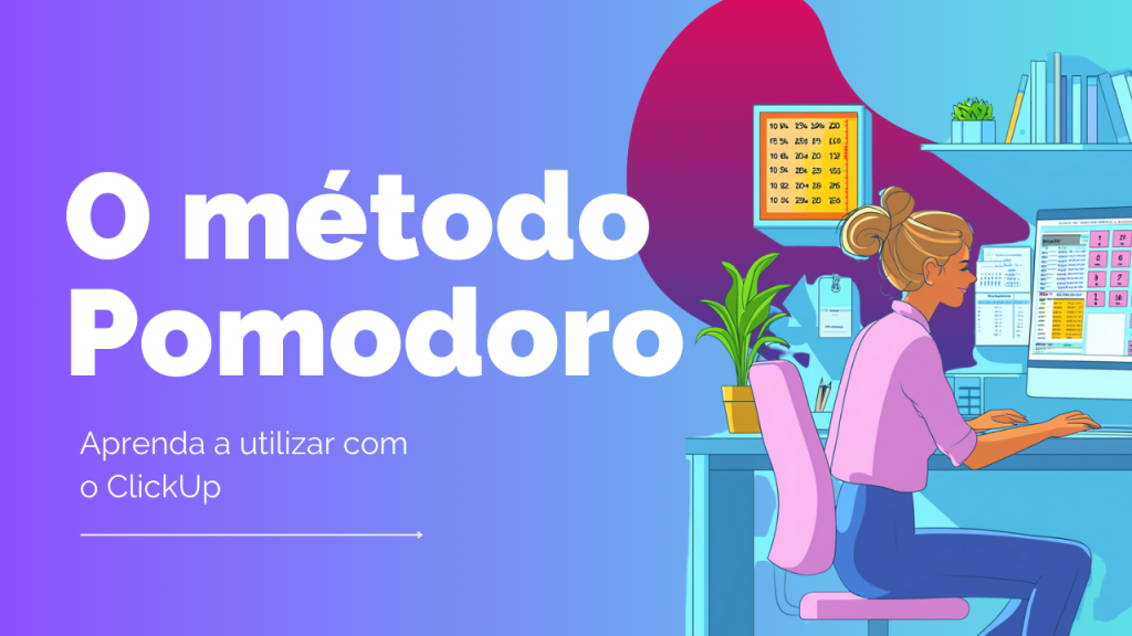 Método Pomodoro no ClickUp : Guia Completo